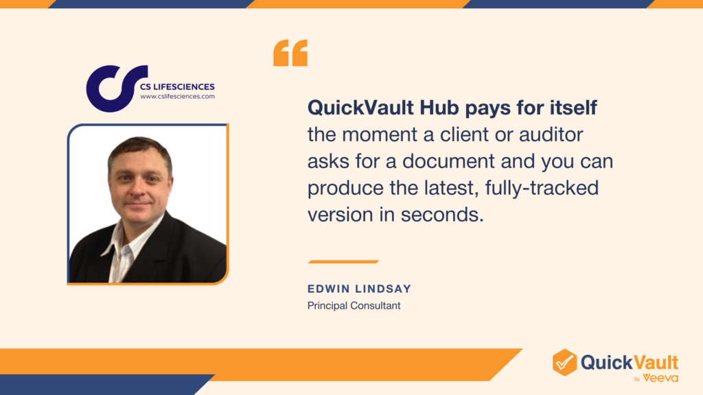 quote from Edwin Lindsay, principal consultant at CS Lifesciences, stating that QuickVault Hub pays for itself and makes it easier to full-track any documents needed.