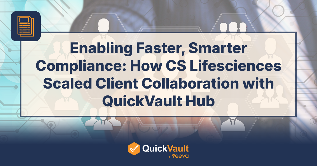 Enabling Faster, Smarter Compliance: How CS Lifesciences Scaled Client Collaboration with QuickVault Hub
