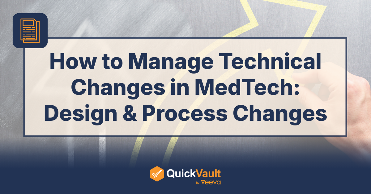 How to Manage Technical Changes in MedTech: Design & Process Changes