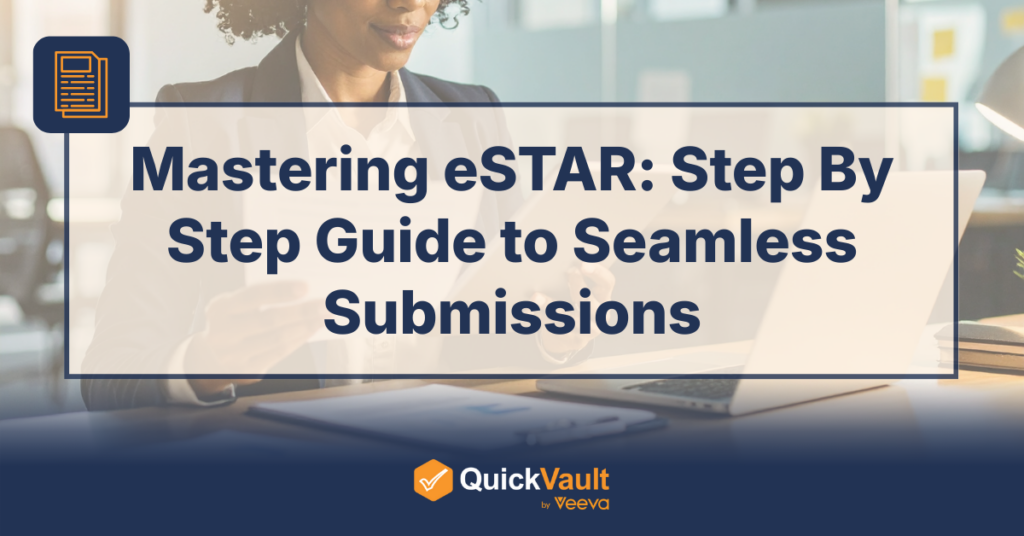 Mastering eSTAR: Step-By-Step Guide to Seamless Submissions
